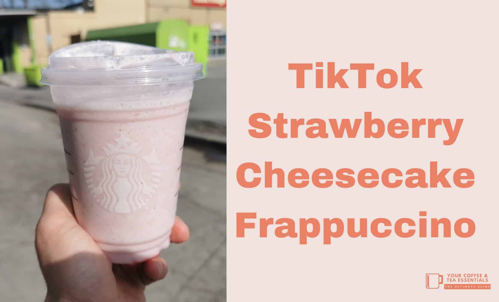 TikTok Strawberry Cheesecake Frappuccino